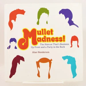 Mullet Madness Haircut Thats Business Up Front Party In Back Henderson 1st Ed HC - Foto 1 di 19
