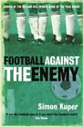 Simon Kuper Football Against The Enemy (Taschenbuch)