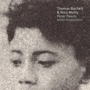 BARTLETT THOMAS & NICO MUHLY - PETER PEARS: BALINESE CEREMONIAL MUSIC CD NEU - Bild 1 von 1