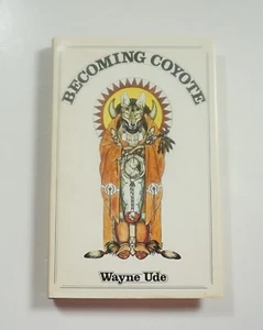 Becoming Coyote 1981 Wayne Ude SIGNED 1st Edition Indian Fiction HCDJ - Picture 1 of 8