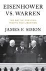 James F Simon / Eisenhower vs Warren The Battle for Civil Rights and Liberties