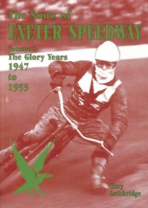Tony Lethbridge ~ The STORY of EXETER SPEEDWAY Vol 2 GLORY YEARS 1947-1953 - Bild 1 von 3