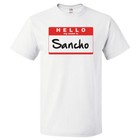 Hello My Name Is Sancho T shirt Tee