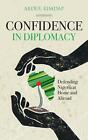 Confidence in Diplomacy: Defending Nigeria at Home and Abroad by Abdul Rimdap (E