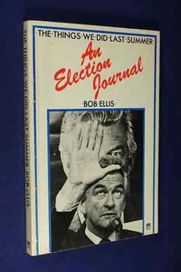 THE THINGS WE DID LAST SUMMER Bob Ellis AN ELECTION JOURNAL Australian Politics - Picture 1 of 12