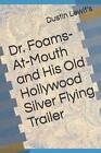 Dr. Foams-At-Mouth and His Old Hollywood Silver Flying Trailer by Dustin Lewit (
