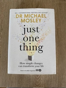 Just One Thing: How simple changes ...  Dr Michael Mosley VGC Hardback - Picture 1 of 13