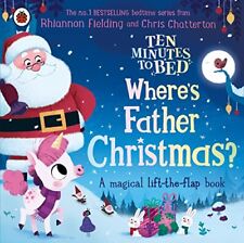 Ten Minutes to Bed: Where's Father Christmas... by Fielding, Rhiannon Board book