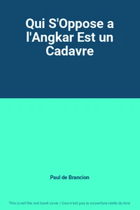 Qui S&#039;Oppose a l&#039;Angkar Est un Leiche, Paul de Brancion - Bild 1 von 1