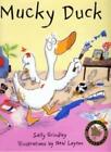 Mucky Duck By  Sally Grindley, Neal Layton. 9780747561101