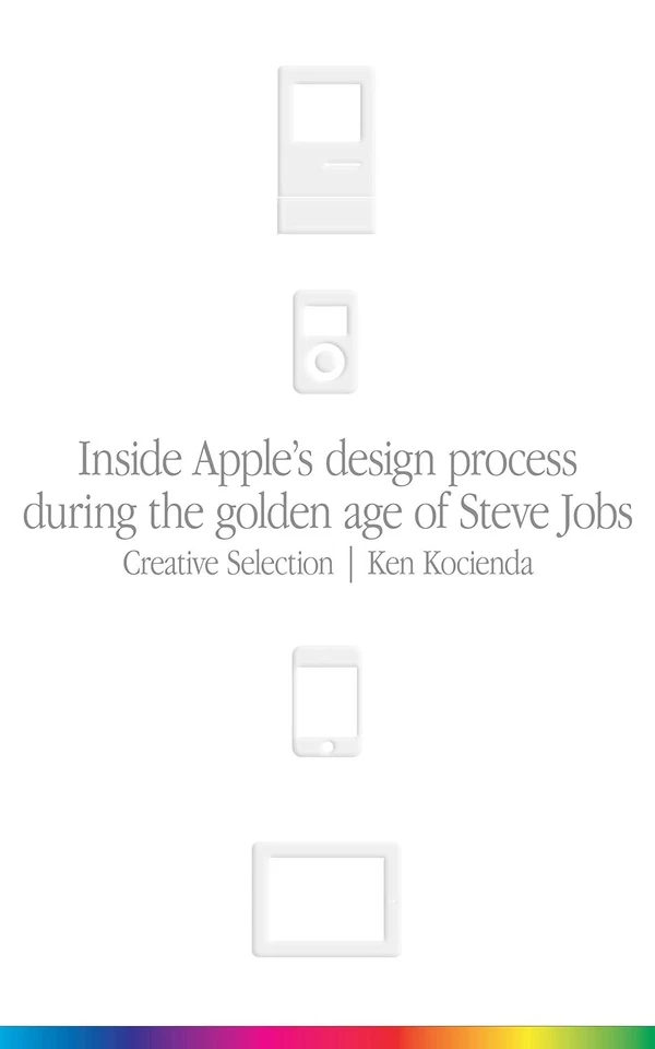 Creative Selection: Inside Apple's Design Process During the Golden Age of Steve - Image 1 of 1