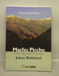 MACHU PICCHU: THE SACRED CENTER SECOND REVISED EDITION By Johan Reinhard - Picture 1 of 11