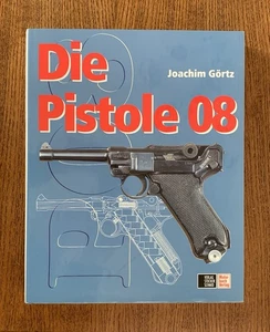 Die Pistole 08 (Hardcover) Joachim Gortz - Excellent Condition, Görtz - Imagen 1 de 19