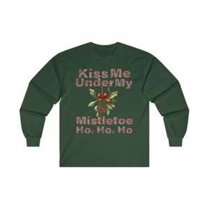 Kiss Me Under My Mistletoe Ho, Ho, Ho Adult Unisex Long Sleeve Christmas T shirt - Picture 1 of 21
