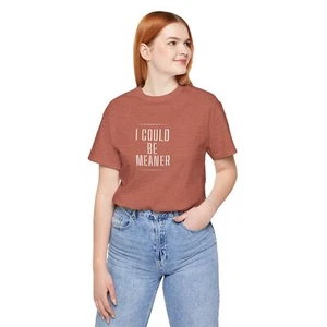 T-Shirt I Could Be Meaner Spicy Attitude Tee Confident lustig Bella + Canvas Unisex - Bild 1 von 18