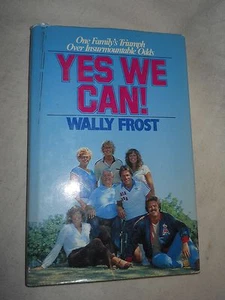 Yes We Can! One family's Triumph Over Insurmountable Odds by Wally Frost (1981 H - Foto 1 di 8