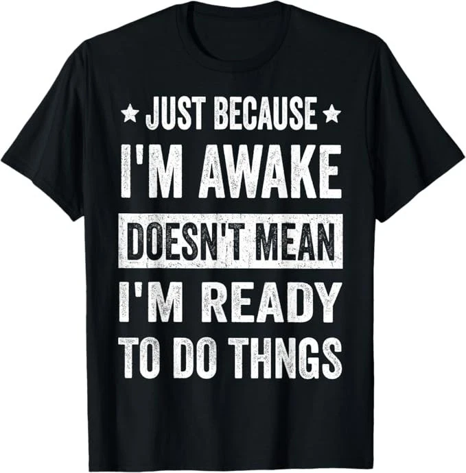 Camiseta divertida Just Because I'm Awake para preadolescentes y adolescentes Foto 1 de 1