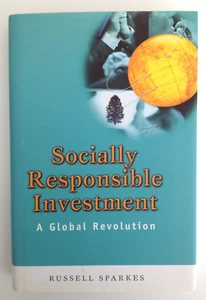 SOCIALLY RESPONSIBLE INVESTMENT: A Global Revolution by: Russell Sparkes, SIGNED - Picture 1 of 6
