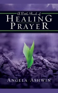 A Little Book of Healing Prayer by Angela Ashwin 9780310249498 NE - Picture 1 of 1
