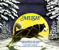 Mush Across Alaska in the Worlds Longest Sled-Dog Race - Paperback - GOOD
