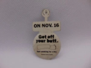 Vintage Pin Button Fold Tab 1 1/4" Nov 16 Get off your Butt Quit Smoking for Day - Picture 1 of 5