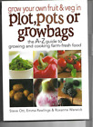 Grow your own fruit & veg in plot, pots or growbags by Ott, Rawlings, Warwick