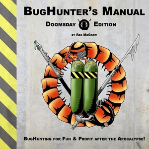 BugHunter's Manual: Doomsday Edition: BugHunting for Fun & Profit After the Apoc - Imagen 1 de 1