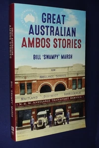 GREAT AUSTRALIAN AMBOS STORIES Bill Swampy Marsh AMBULANCE PARAMEDIC AMBO YARNS - Picture 1 of 12