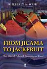 From Jicama To Jackfruit : The Global Political Economy Of Food By Kimberly...