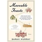 Moveable Feasts: From Ancient Rome To The 21St Century, - Paperback New Murray,