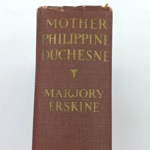 Mother Philippine Duchesne Marjory Erskine 1926 Antique Hardcover Catholic BK12 - Foto 1 di 10