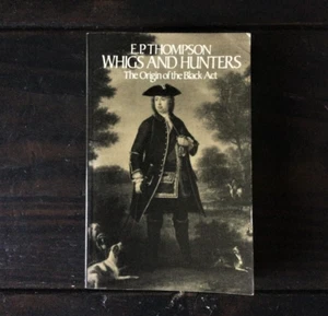 E. P. Thompson - Whigs and Hunters - The Origins of the Black Act - Imagen 1 de 1