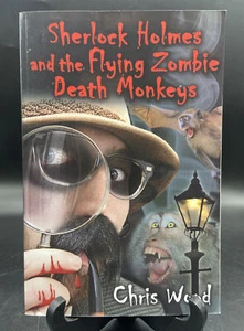 Sherlock Holmes and the Flying Zombie Death Monkeys by Chris Wood ~RARE~OOP - Picture 1 of 9