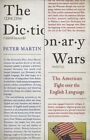 Peter Martin / Dictionary Wars The American Fight Over The English Language