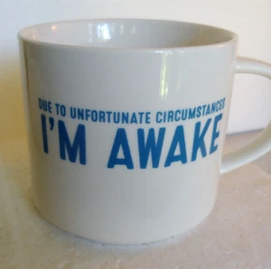 Coffee Mug Due To Unfortunate Circumstances I’m Awake / Room Essentials - Picture 1 of 8