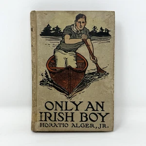 Only An Irish Boy (1909, Hardcover) Horatio Alger Jr - Foto 1 di 9