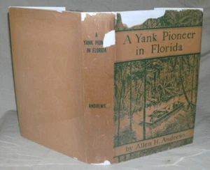 A Yank Pioneer In Florida by Allen H. Andrews 1950 Hardcover - Picture 1 of 12