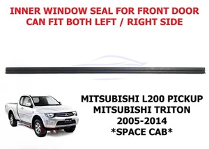 1x INNER WINDOW SEAL DOOR STRIP FIT MITSUBISHI L200 TRITON 2005-2014 SPACE CAB - Picture 1 of 9