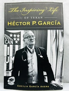 The Inspiring Life of Texan Hector P. Garcia SIGNED BY Cecilia Garcia Akers - Picture 1 of 9