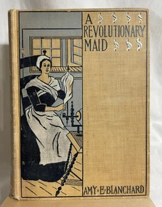 A Revolutionary Maid by Amy E. Blanchard 1899 - Picture 1 of 11