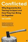 Conflicted: Why Arguments Are Tearing Us Apart and How They Can Bring Us Togethe