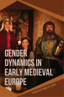 Vinicius Melo Lima Gender Dynamics In Early Medieval Europe Tascabile