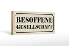 Holzschild Hinweis 27x10 cm Besoffene Gesellschaft Holz Deko Schild wooden sign