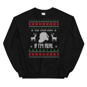 Ask Your Mom If I’m Real Ugly Christmas Style Holiday Unisex Sweatshirt - Picture 1 of 4