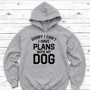 Sorry I Can't, I Have Plans With My Dog, Men's and Women's Gray Unisex Hoodie - Picture 1 of 2