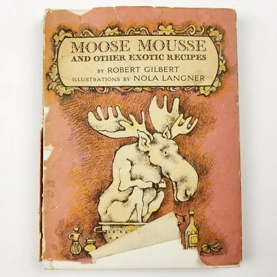 SIGNED!! Moose Mousse and Other Exotic Recipes 1964 1st Edition Robert Gilbert - Image 1 of 4