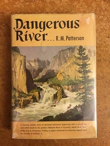 Dangerous River (Nahanni river-Yukon) by R M Patterson. 1954. Hardcover - Picture 1 of 1