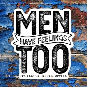 Wasserdichter Aufkleber Sticker mit lustigem Kerlmotiv | Männer haben auch Gefühle wie Hunger - Bild 1 von 7