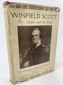 Winfield Scott, The Soldier and the Man: Charles Winslow Elliott 1937 1st HC/DJ - Picture 1 of 22