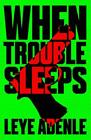 When Trouble Sleeps: 2 (An Amaka Thriller, 2) by Adenle, Leye Book The Cheap